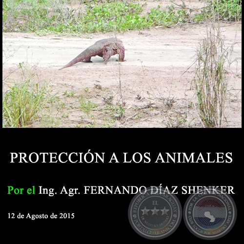 PROTECCIÓN A LOS ANIMALES - Ing. Agr. FERNANDO DÍAZ SHENKER -  12 de Agosto de 2015